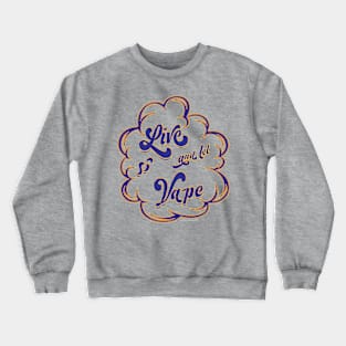 Ω VAPE  | Live and Let Vape Crewneck Sweatshirt